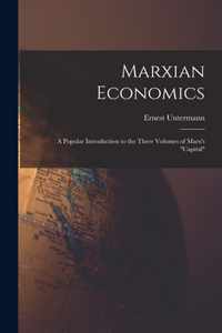 Marxian Economics; a Popular Introduction to the Three Volumes of Marx's Capital