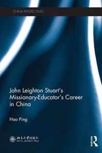 John Leighton Stuart's Missionary-Educator's Career in China