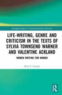 Life-Writing, Genre and Criticism in the Texts of Sylvia Townsend Warner and Valentine Ackland