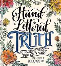 Hand Lettered Truth 60 Inspiring Verses from God's Word