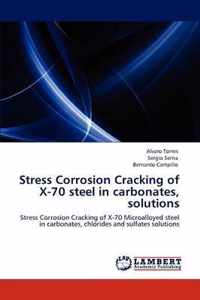 Stress Corrosion Cracking of X-70 Steel in Carbonates, Solutions