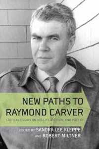 New Paths to Raymond Carver