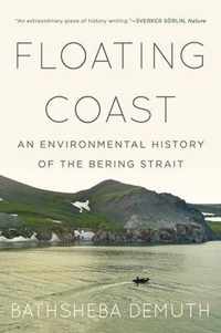 Floating Coast  An Environmental History of the Bering Strait