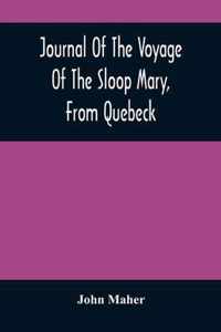 Journal Of The Voyage Of The Sloop Mary, From Quebeck