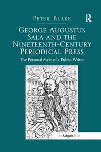 George Augustus Sala and the Nineteenth-Century Periodical Press