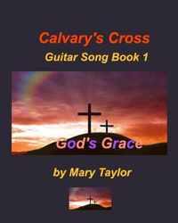 Calvary's Cross Guitar Song Book 1