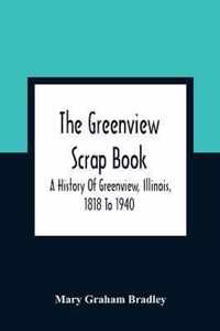 The Greenview Scrap Book; A History Of Greenview, Illinois, 1818 To 1940