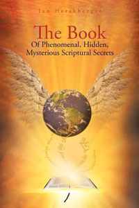 The Book of Phenomenal, Hidden, Mysterious Scriptural Secrets