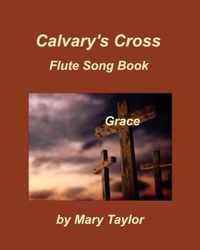 Calvary's Cross Flute Song Book One