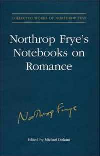 Northrop Frye's Notebooks on Romance