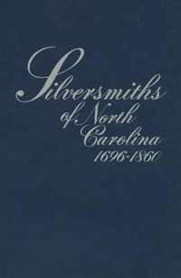 Silversmiths of North Carolina, 1696-1860