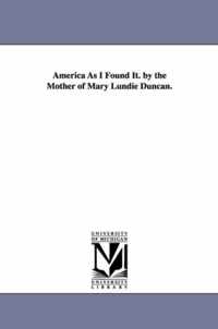 America As I Found It. by the Mother of Mary Lundie Duncan.