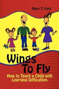 Wings to Fly How to Teach a Child with Learning Difficulties