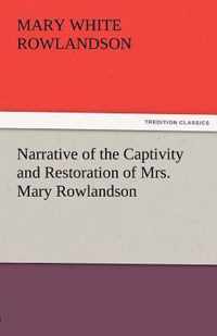 Narrative of the Captivity and Restoration of Mrs. Mary Rowlandson