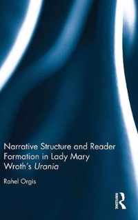 Narrative Structure and Reader Formation in Lady Mary Wroth's Urania