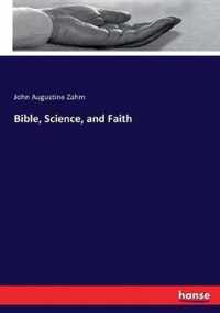 Bible, Science, and Faith