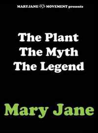 The Plant the Myth the Legend Mary Jane