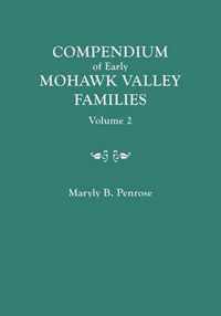 Compendium of Early Mohawk Valley [New York] Families. in Two Volumes. Volume 2 - Families Nash to Zutphin; Cross-Index; Appendices; References