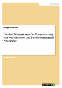 Die drei Dimensionen der Verantwortung von Konsumenten und Unternehmen nach Neuhauser