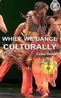 WHILE WE DANCE CULTURALLY - Celso Salles