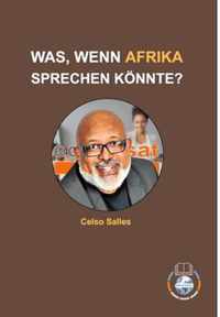 WAS, WENN AFRIKA SPRECHEN KOENNTE? - Celso Salles