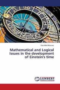 Mathematical and Logical Issues in the development of Einstein's time