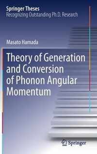 Theory of Generation and Conversion of Phonon Angular Momentum