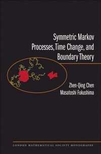 Symmetric Markov Processes, Time Change, and Boundary Theory (LMS-35)