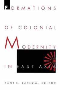 Formations Of Colonial Modernity In East Asia