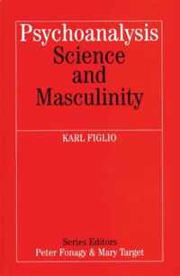 Psychoanalysis, Science and Masculinity