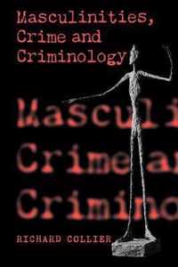 Masculinities, Crime and Criminology