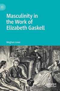 Masculinity in the Work of Elizabeth Gaskell