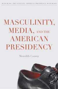 Masculinity, Media, and the American Presidency