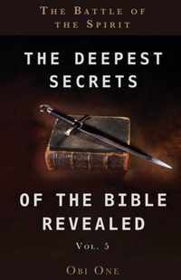 The Deepest Secrets of the Bible Revealed Volume 5