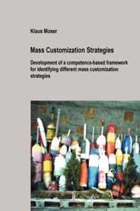 Mass Customization Strategies - Development of a Competence-based Framework for Identifying Different Mass Customization Strategies