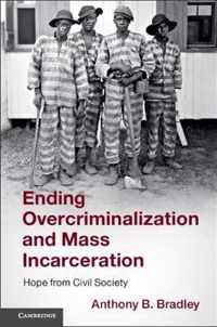 Ending Overcriminalization and Mass Incarceration