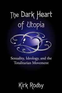 The Dark Heart of Utopia