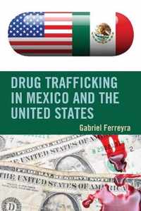 Drug Trafficking in Mexico and the United States