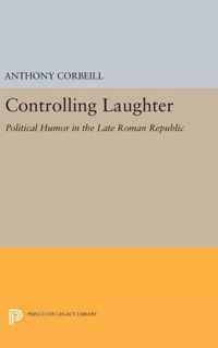 Controlling Laughter - Political Humor in the Late Roman Republic