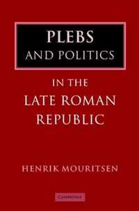 Plebs and Politics in the Late Roman Republic