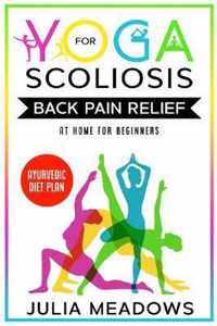 Yoga for Scoliosis Back Pain Relief at Home for Beginners with Ayurvedic Diet Plan