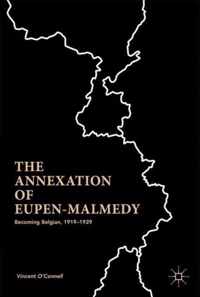 The Annexation of Eupen-Malmedy: Becoming Belgian, 1919-1929