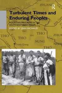 Turbulent Times and Enduring Peoples: Mountain Minorities in the South-East Asian Massif