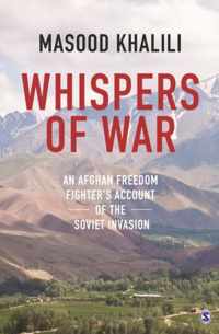 Whispers of War: An Afghan Freedom Fighter's Account of the Soviet Invasion