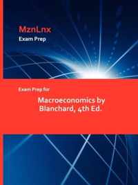 Exam Prep for Macroeconomics by Blanchard, 4th Ed.