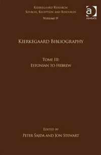 Volume 19, Tome III: Kierkegaard Bibliography: Estonian to Hebrew