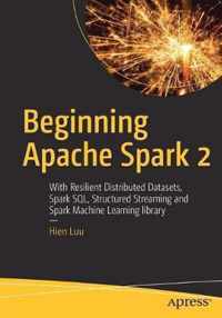 Beginning Apache Spark 2