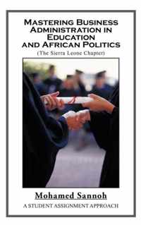 Mastering Business Administration in Education and African Politics (Sierra Leone Chapter)