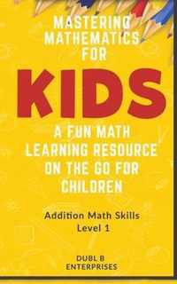 Mastering Mathematics For Kids, A Fun Math Learning Resource On The Go For Children