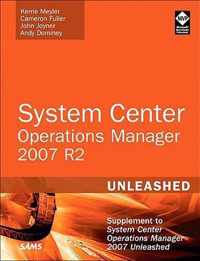 System Center Operations Manager (Opsmgr) 2007 R2 Unleashed